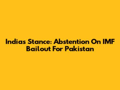 India's Stance: Abstention On IMF Bailout For Pakistan
