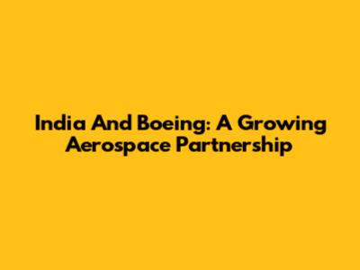 India And Boeing: A Growing Aerospace Partnership