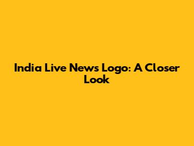 India Live News Logo: A Closer Look