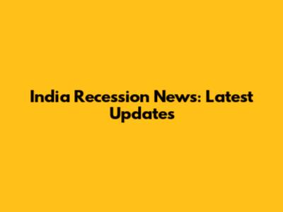 India Recession News: Latest Updates