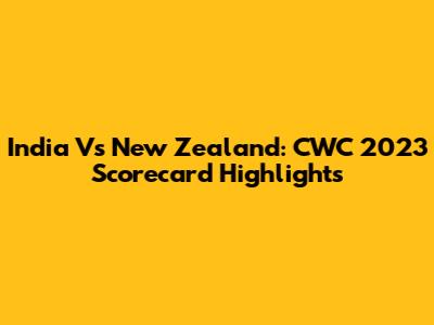 India Vs New Zealand: CWC 2023 Scorecard Highlights