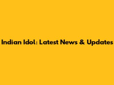 Indian Idol: Latest News & Updates