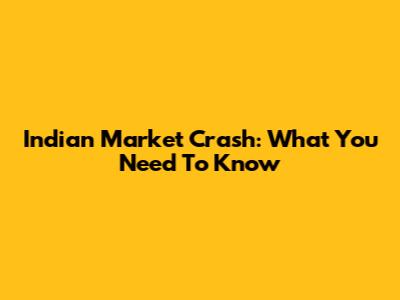 Indian Market Crash: What You Need To Know