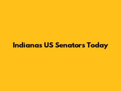Indiana's US Senators Today