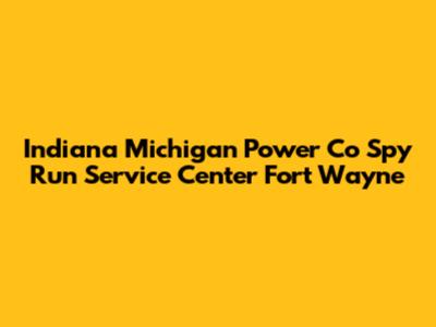 Indiana Michigan Power Co Spy Run Service Center Fort Wayne