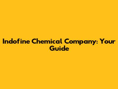 Indofine Chemical Company: Your Guide
