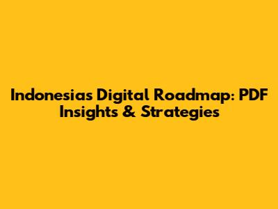 Indonesia's Digital Roadmap: PDF Insights & Strategies