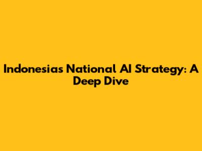 Indonesia's National AI Strategy: A Deep Dive
