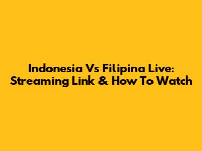 Indonesia Vs Filipina Live: Streaming Link & How To Watch