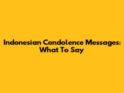 Indonesian Condolence Messages: What To Say