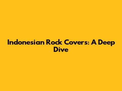 Indonesian Rock Covers: A Deep Dive