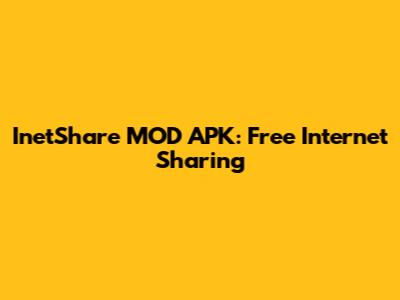 InetShare MOD APK: Free Internet Sharing