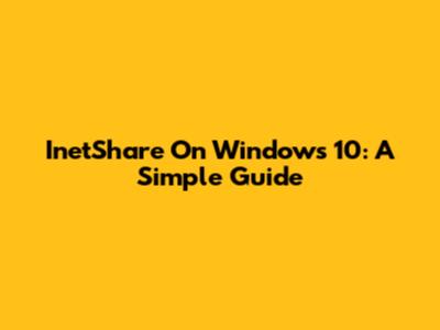 InetShare On Windows 10: A Simple Guide