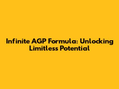 Infinite AGP Formula: Unlocking Limitless Potential
