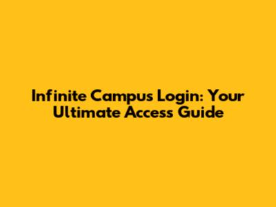 Infinite Campus Login: Your Ultimate Access Guide