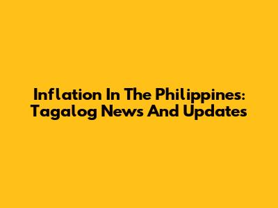 Inflation In The Philippines: Tagalog News And Updates