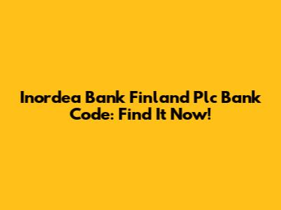 Inordea Bank Finland Plc Bank Code: Find It Now!