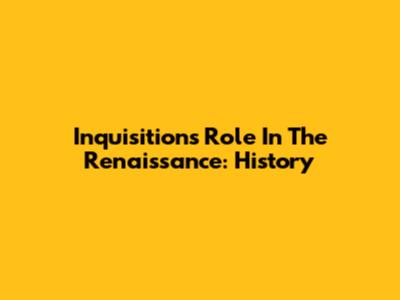 Inquisition's Role In The Renaissance: History