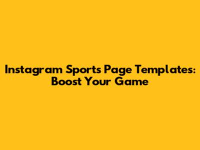 Instagram Sports Page Templates: Boost Your Game