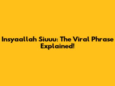 Insyaallah Siuuu: The Viral Phrase Explained!