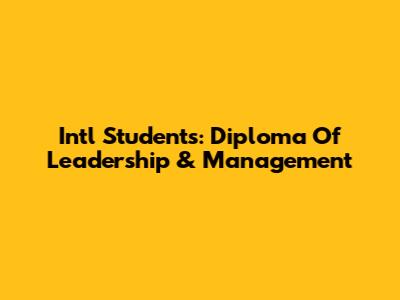 Int'l Students: Diploma Of Leadership & Management
