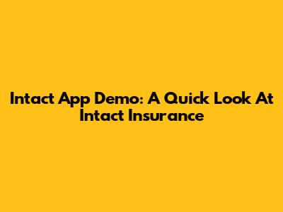 Intact App Demo: A Quick Look At Intact Insurance