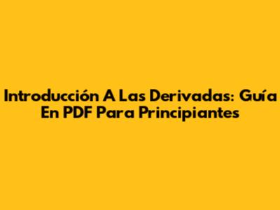 Introducción A Las Derivadas: Guía En PDF Para Principiantes