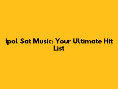 Ipol Sat Music: Your Ultimate Hit List