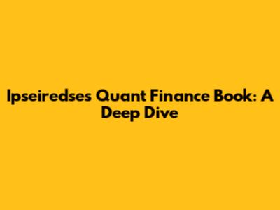 Ipseiredse's Quant Finance Book: A Deep Dive