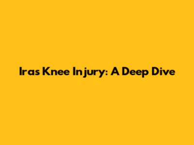 Ira's Knee Injury: A Deep Dive