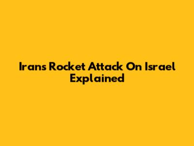 Iran's Rocket Attack On Israel Explained