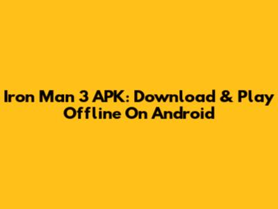 Iron Man 3 APK: Download & Play Offline On Android