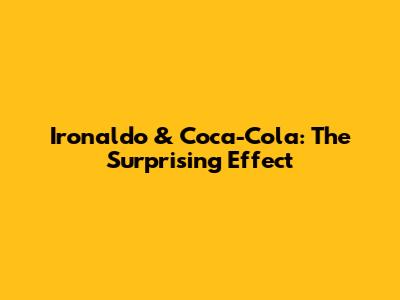 Ironaldo & Coca-Cola: The Surprising Effect