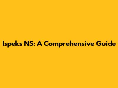 Ispeks NS: A Comprehensive Guide