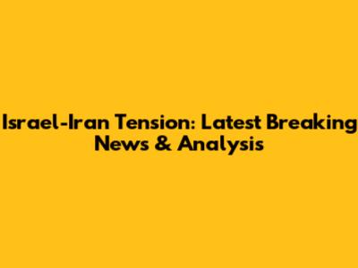 Israel-Iran Tension: Latest Breaking News & Analysis