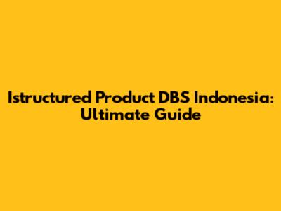 Istructured Product DBS Indonesia: Ultimate Guide