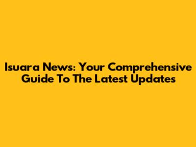 Isuara News: Your Comprehensive Guide To The Latest Updates