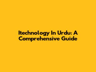 Itechnology In Urdu: A Comprehensive Guide