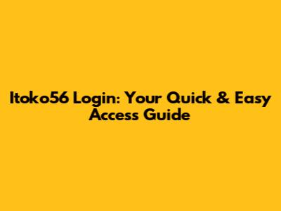 Itoko56 Login: Your Quick & Easy Access Guide