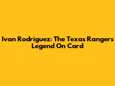 Ivan Rodriguez: The Texas Rangers Legend On Card