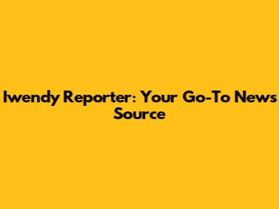Iwendy Reporter: Your Go-To News Source