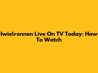 Iwielrennen Live On TV Today: How To Watch