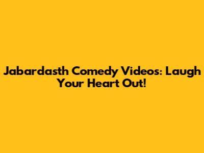 Jabardasth Comedy Videos: Laugh Your Heart Out!