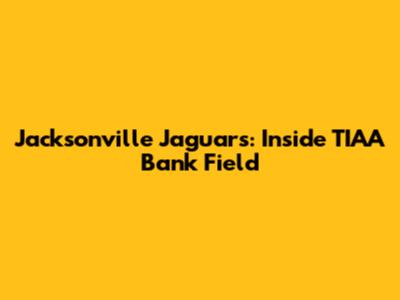 Jacksonville Jaguars: Inside TIAA Bank Field