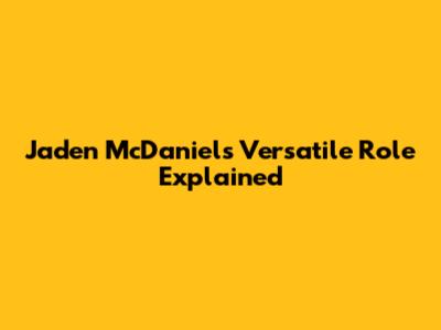 Jaden McDaniels' Versatile Role Explained