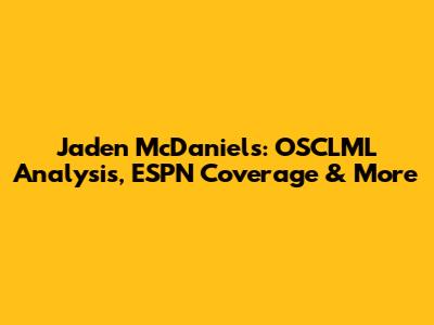 Jaden McDaniels: OSCLML Analysis, ESPN Coverage & More