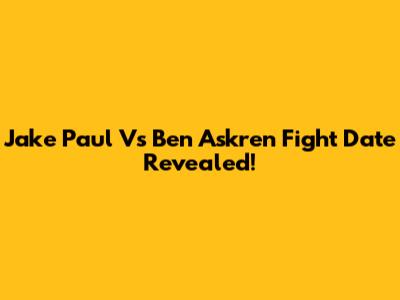 Jake Paul Vs Ben Askren Fight Date Revealed!
