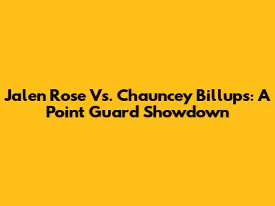Jalen Rose Vs. Chauncey Billups: A Point Guard Showdown