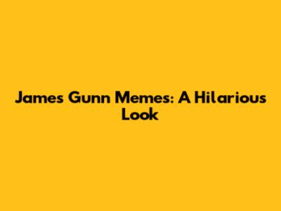 James Gunn Memes: A Hilarious Look