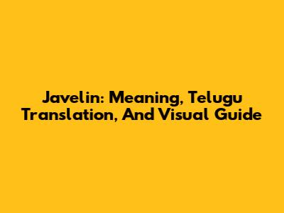 Javelin: Meaning, Telugu Translation, And Visual Guide